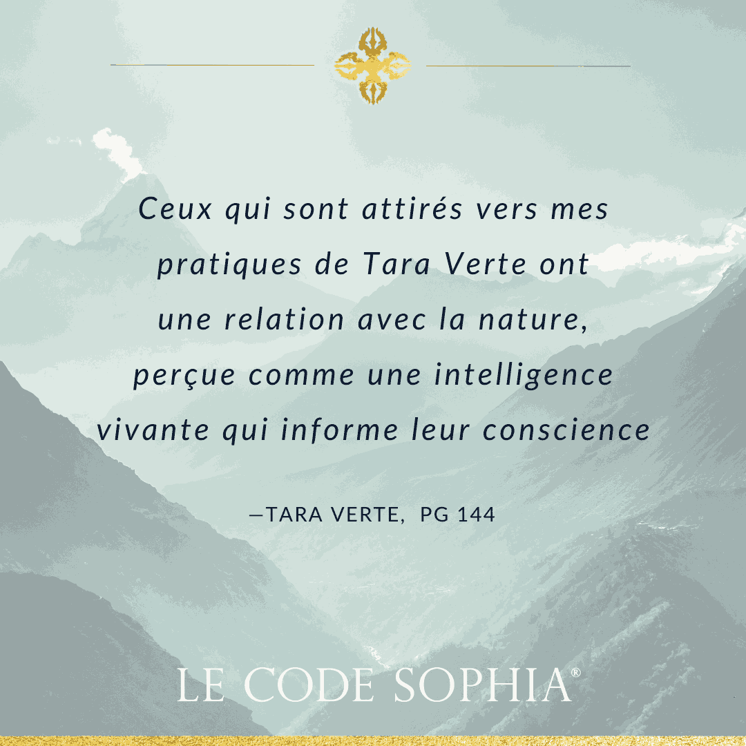 Extrait du Code Sophia, ceux qui sont attirés vers ma pratique de Tara Verte ont une relation avec la nature
